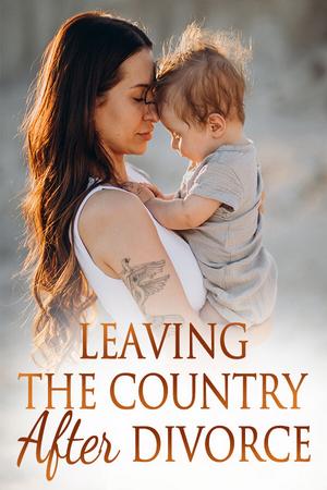 Leaving The Country After Divorce