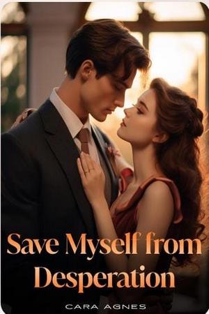 Save Myself from Desperation by Cara Agnes